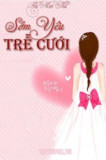 Sớm Yêu Trễ Cưới