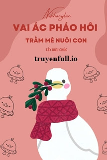 Vai Ác Pháo Hôi, Trầm Mê Nuôi Con